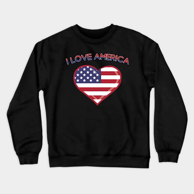 4th Of July: I Love America Shirt Crewneck Sweatshirt by BeefyDsTees